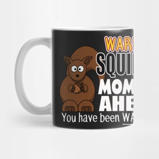 The ADHD Squirrel - Squirrel Moment, You Have Been Warned Mug